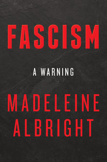 Madeleine Albright on fascism and the “most undemocratic president”